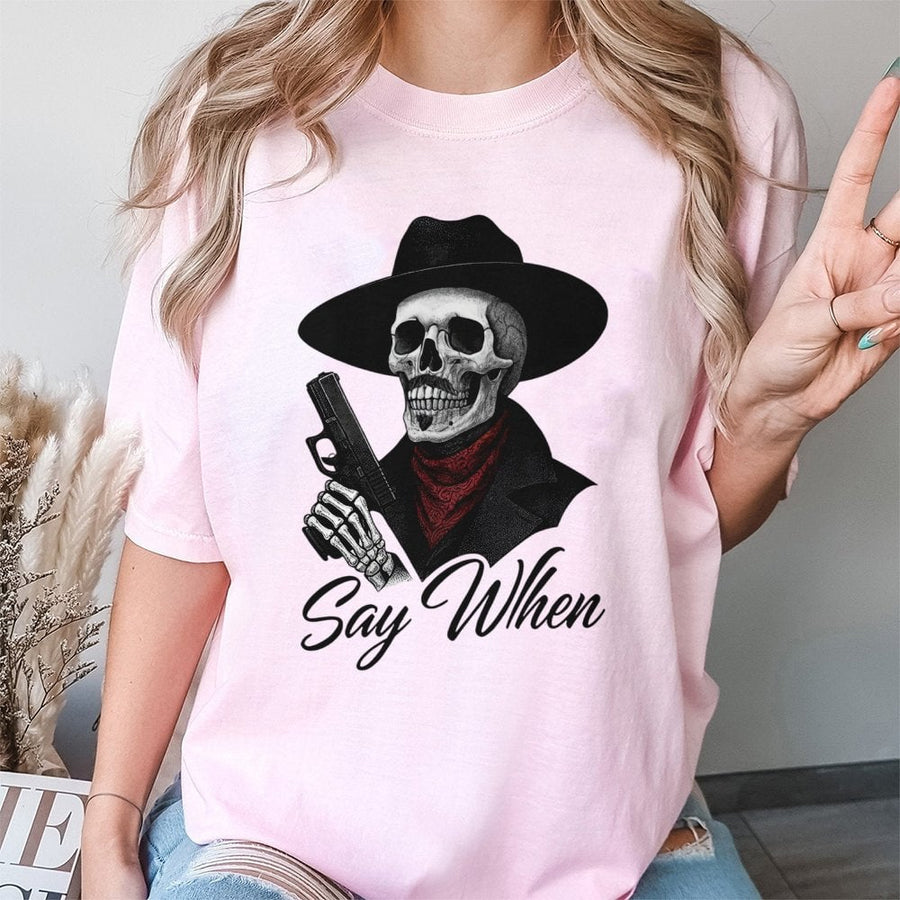 Say When Skull T-Shirt | Cowboy Skeleton Pistol Graphic | 100% Cotton Premium Tee | Western Gothic Gift for Men & Women