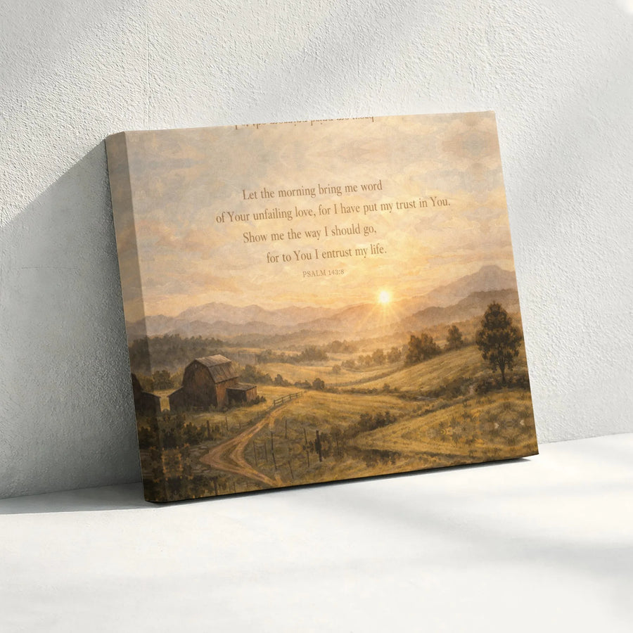 Bible Verse Canvas Print | Psalm 143:8 Scripture Wall Art with Sunrise Farmhouse Landscape | Premium Gallery Wrapped Canvas | Inspirational Christian Home Decor Gift