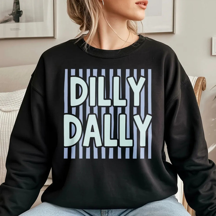 Dilly Dally Sweatshirt | Preppy Striped Typography Graphic | Premium Cotton Blend Crewneck | Trendy Unisex Gift For Her