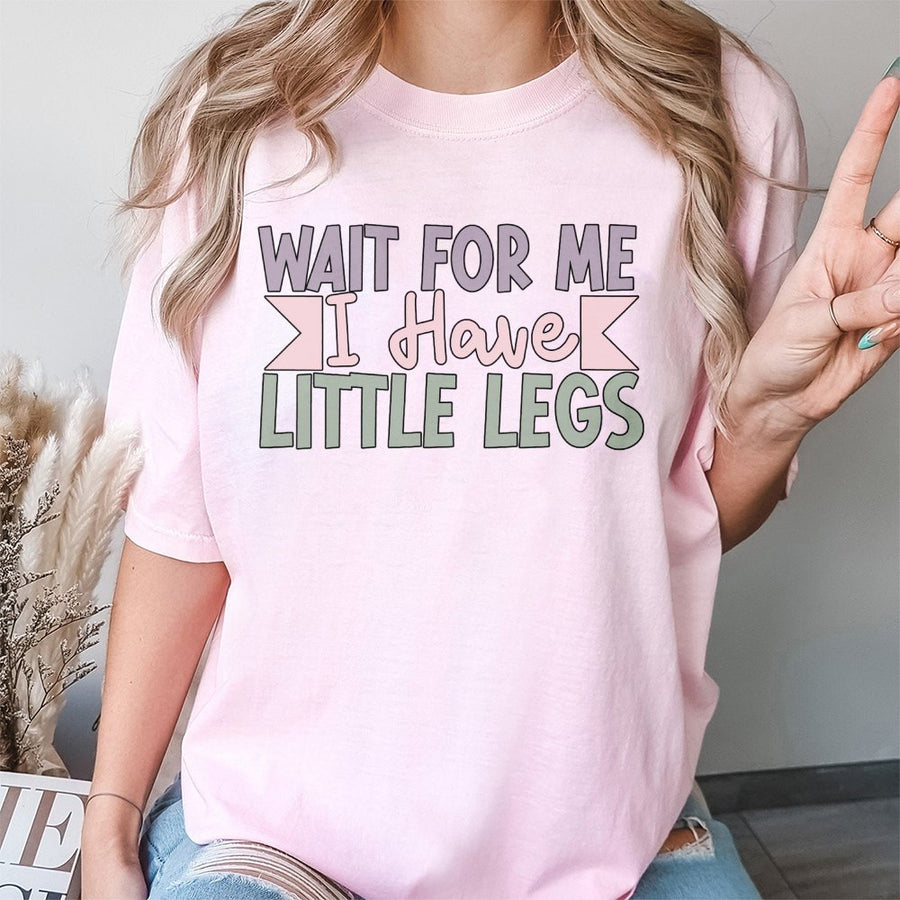 Wait For Me I Have Little Legs T-Shirt | Funny Sarcastic Quote Graphic Tee | 100% Cotton Premium Quality | Humorous Gift For Short People