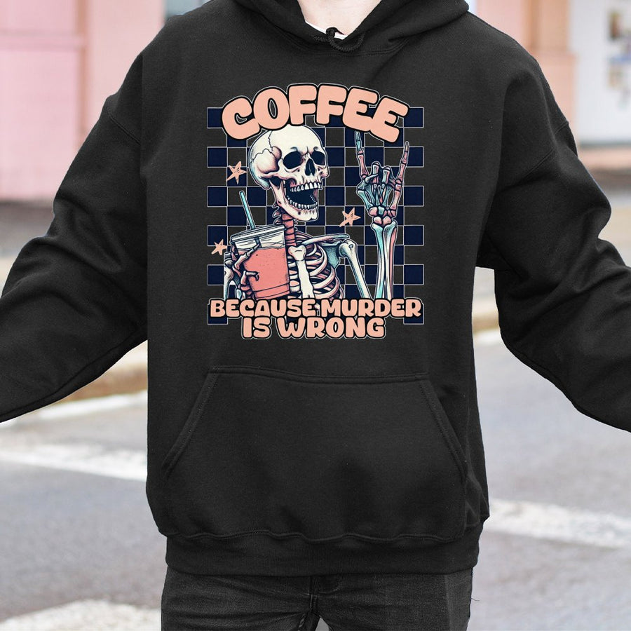 Coffee Because Murder Is Wrong Hoodie | Skeleton Rock Hand Graphic | Soft Cotton-Blend Unisex Pullover | Funny Sarcastic Coffee Lover Gift