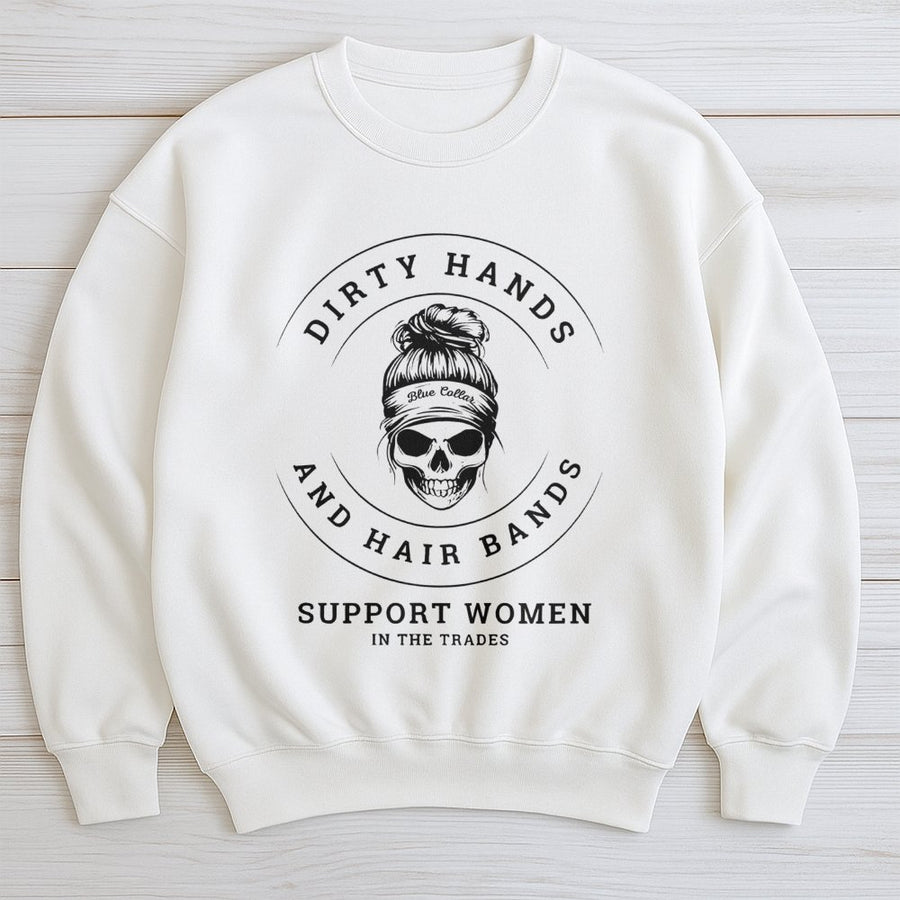 Dirty Hands And Hair Bands Sweatshirt | Blue Collar Woman Trades Design | Premium Cotton Blend Crewneck | Gift For Female Tradesperson