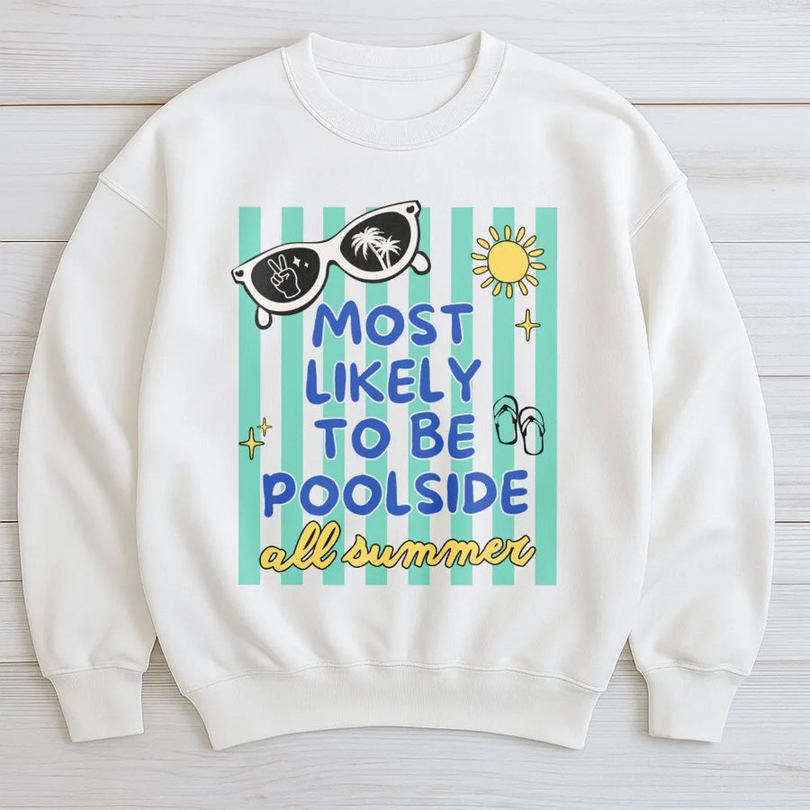Poolside Sweatshirt | Funny Most Likely To Be Poolside Sweatshirt | Premium Cotton Blend | Summer Vacation Gift for Her