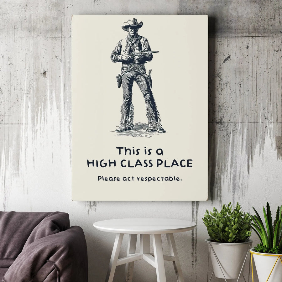 Vintage Cowboy Canvas Art | This Is A High Class Place Wall Decor | Western Gunslinger Poster | Rustic Man Cave Home Office Gift