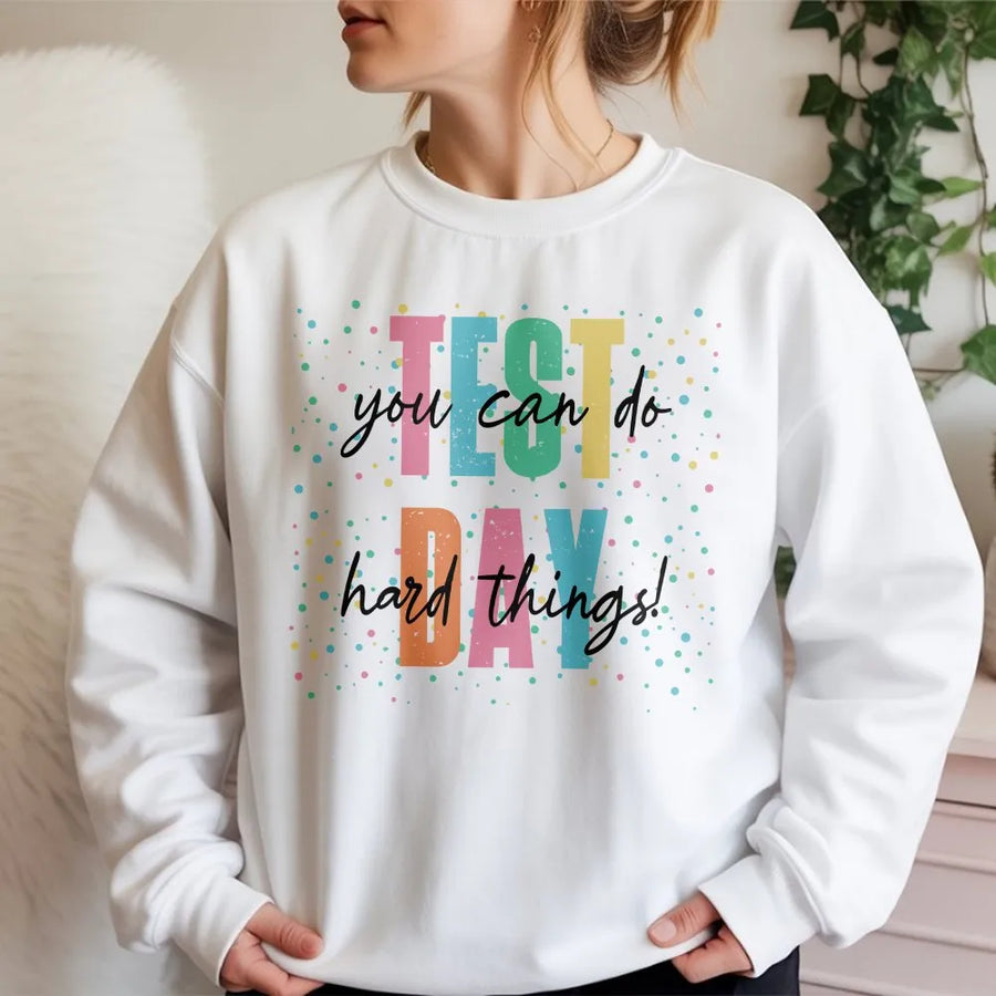 Teacher Testing Day Sweatshirt | You Can Do Hard Things Quote | Soft Cotton Blend | Motivational State Testing Gift for Teachers