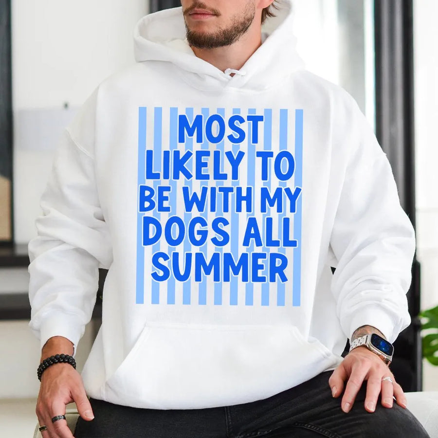 Dog Lover Hoodie | Most Likely To Be With My Dogs All Summer | Soft Cotton Blend Pullover | Funny Gift for Dog Owner