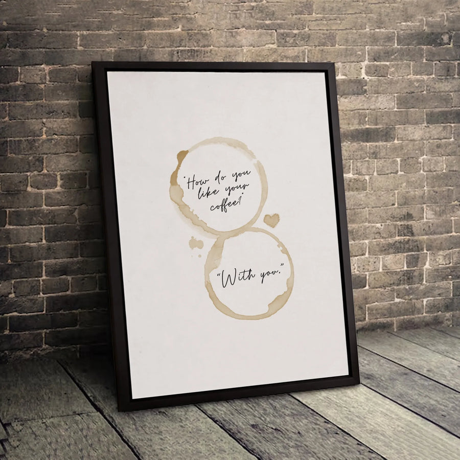 Coffee Lover Wall Art | How Do You Like Your Coffee With You Quote | Modern Kitchen Decor Canvas | Romantic Anniversary Gift for Her Him