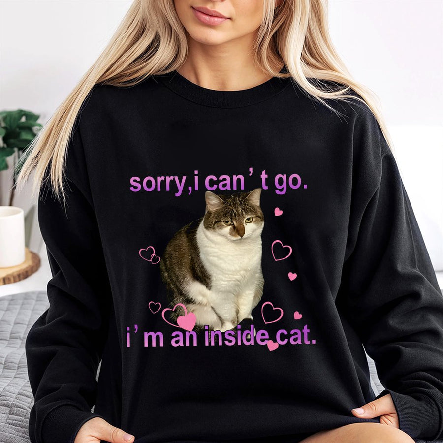 Inside Cat Sweatshirt | Sorry I Can't Go Funny Graphic Print | Premium Cotton Blend Crewneck | Gift for Cat Lovers & Introverts