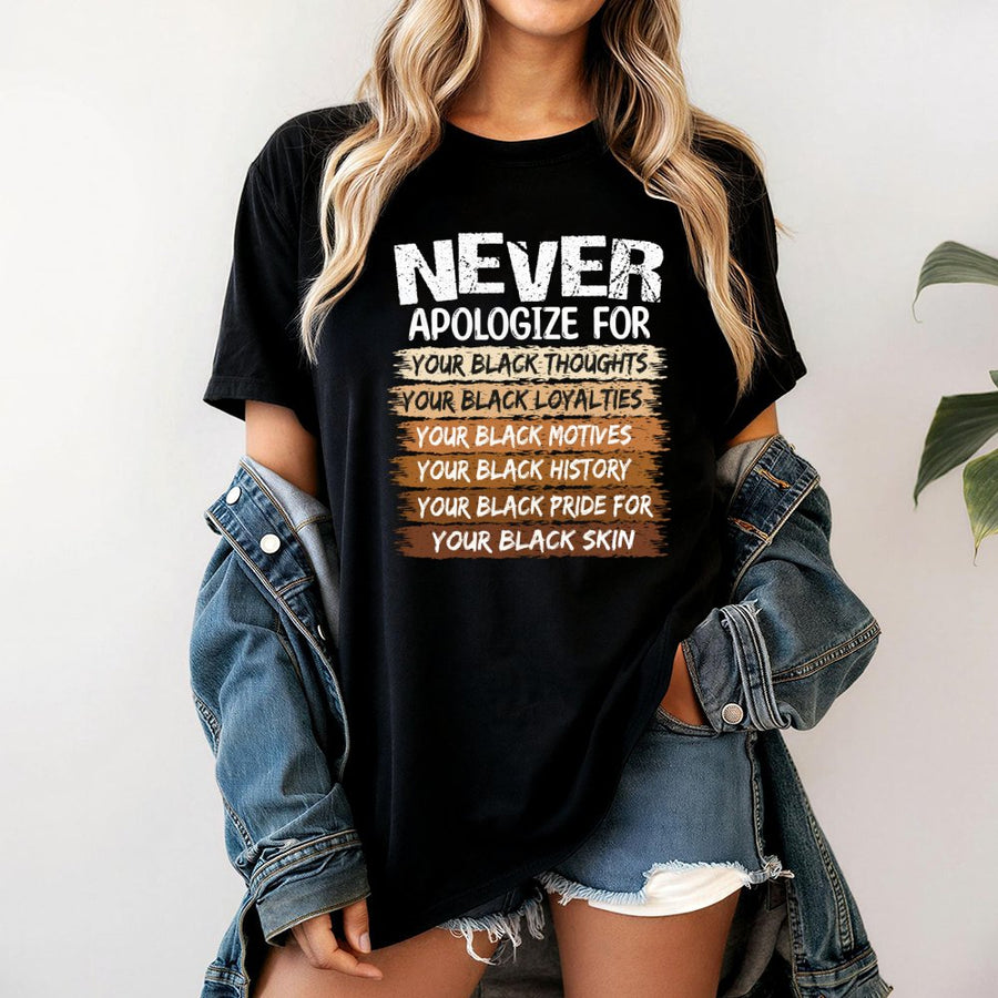 Never Apologize For Your Black Pride T-Shirt | Empowering Empowerment Graphic Tee | Premium 100% Cotton | Black History Month Apparel Gift