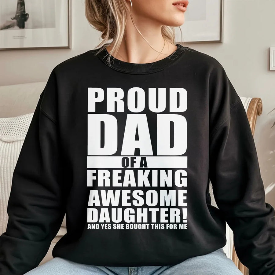 Proud Dad Sweatshirt | Funny Father Daughter Quote | Premium Cotton Blend Crewneck | Best Birthday Gift For Dad From Daughter