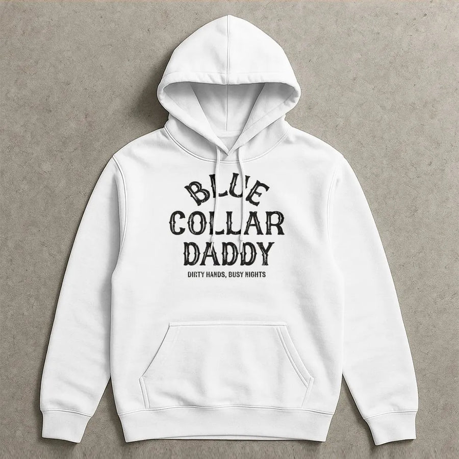 Blue Collar Daddy Hoodie | Funny Working Man Slogan | Soft Cotton Blend Pullover | Gift for Hard Working Dad Husband