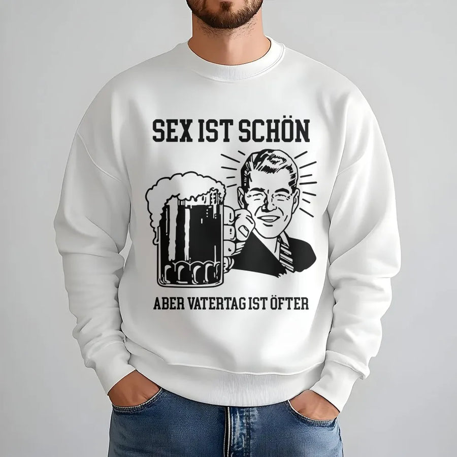 Lustiger Vatertag Sweatshirt | 'Sex ist schön aber Vatertag ist öfter' Spruch | Premium Baumwoll-Mix | Geschenk für Papa & Bierliebhaber