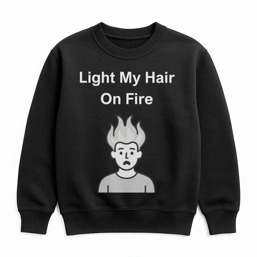 Light My Hair On Fire Sweatshirt | Funny Cartoon Graphic Pullover | Soft Cotton Blend | Sarcastic Gag Gift for Stressed Out Adults