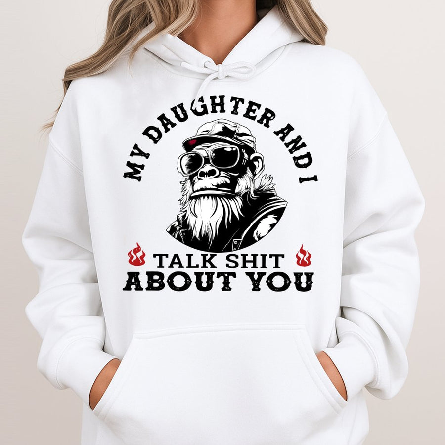My Daughter And I Talk Shit About You Hoodie | Funny Gorilla Dad Graphic | Premium Cotton Blend | Sarcastic Gift for Dad and Daughter