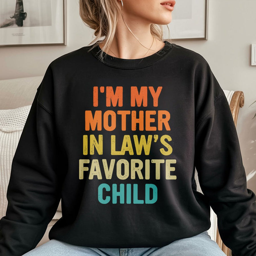 I'm My Mother In Law's Favorite Child Sweatshirt | Retro Vintage Text Design | Soft Cotton Blend | Funny Family Humor Gift for Daughter or Son-in-Law