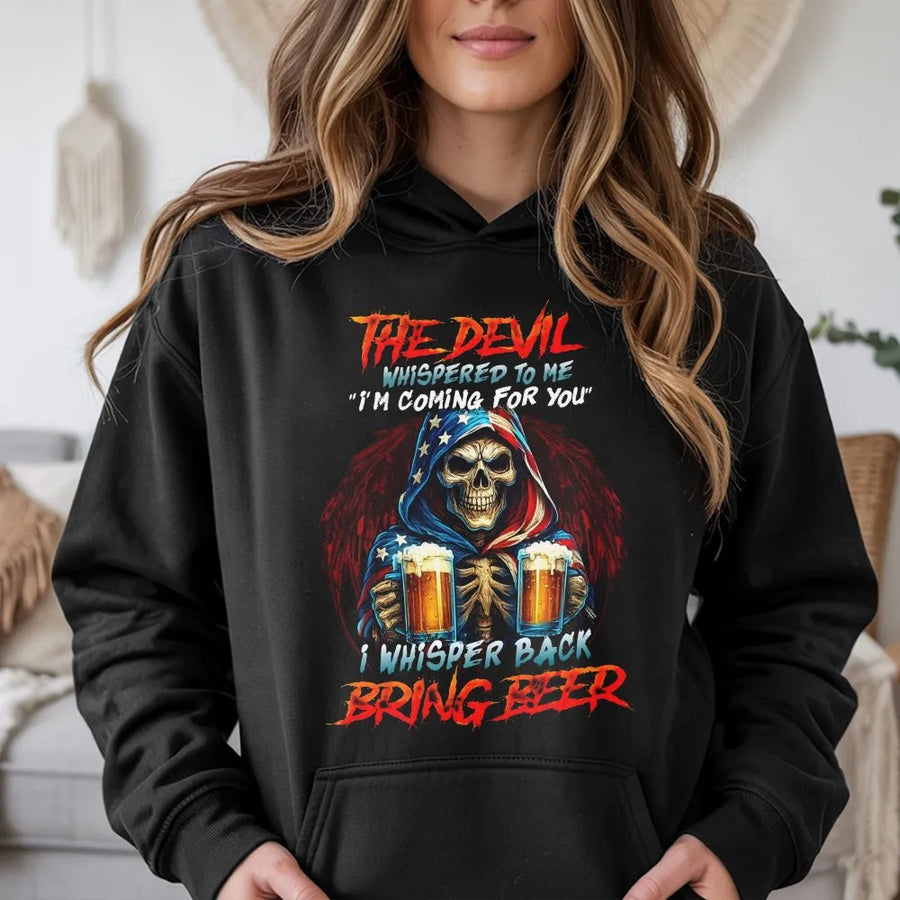 Funny Grim Reaper Hoodie | Devil Whispered Bring Beer Slogan | Soft Cotton Blend | Patriotic Drinking Gift for Men Gen X