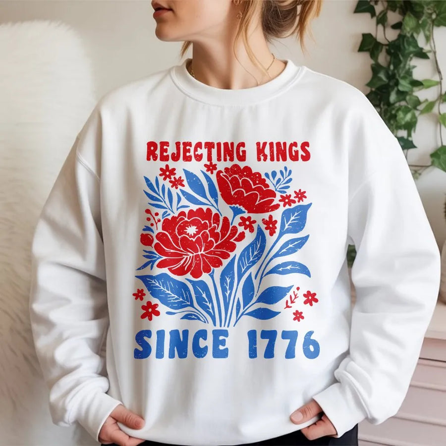 Rejecting Kings Since 1776 Sweatshirt | Patriotic Floral Graphic | Premium Cotton Blend | Unisex Pro-Democracy Gift for Americans