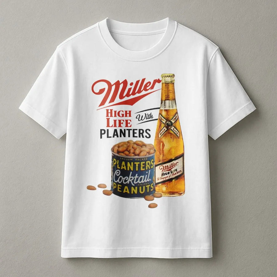 Miller High Life T-Shirt,Miller High Life With Planters Cocktail Peanuts T-Shirt,Gift For Dad,For Mom,For Men And Women