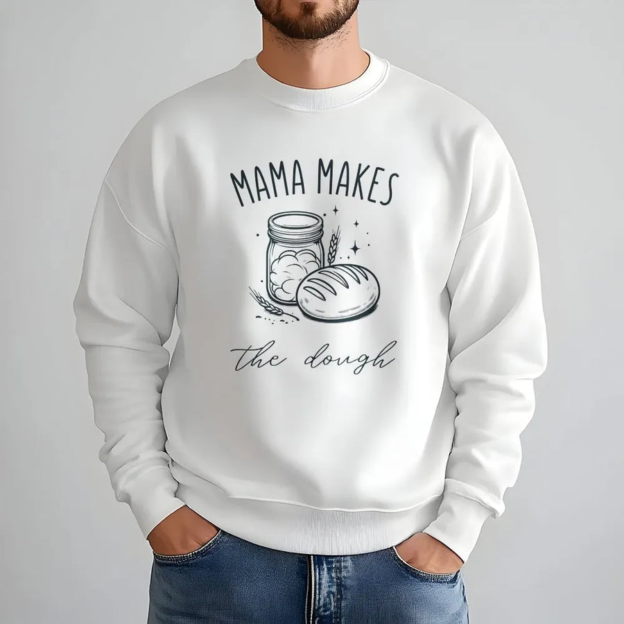 Sourdough Baker Sweatshirt | Funny 'Mama Makes The Dough' Graphic | Premium Cotton Blend Pullover | Gift for Mom Who Bakes