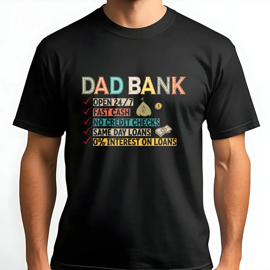 Dad Bank Shirt | Funny Father's Day Graphic Tee | Premium 100% Cotton | Gift for Dad and Husband