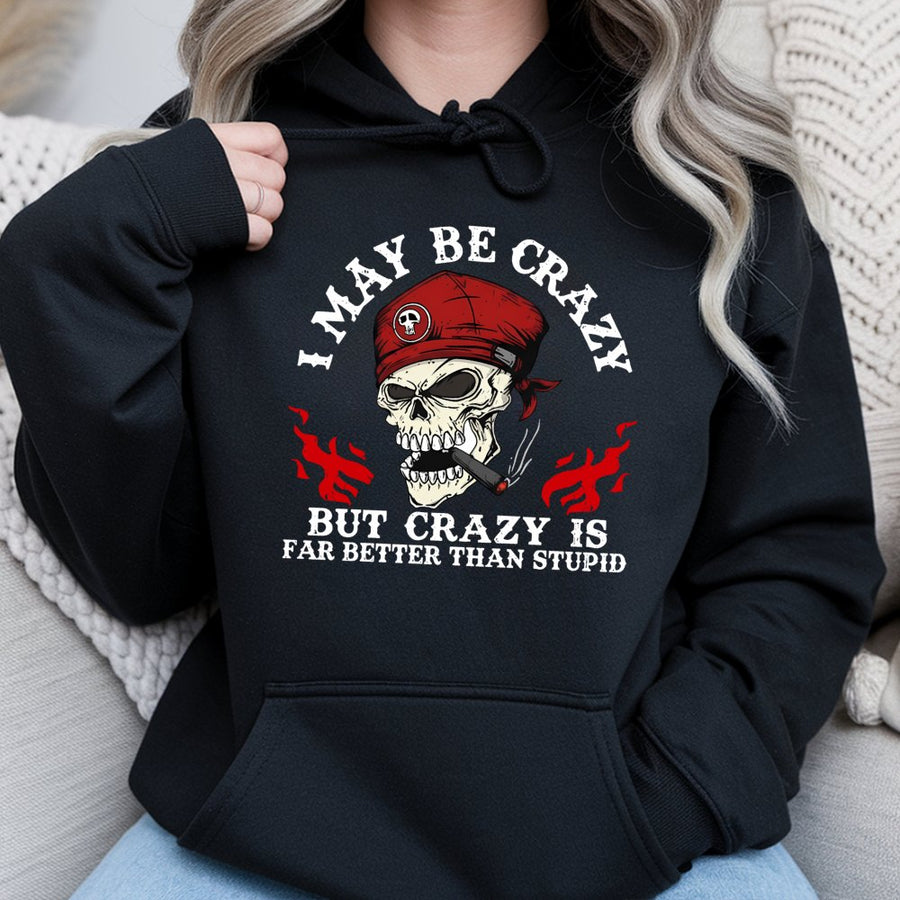 Skull Graphic Hoodie | I May Be Crazy Quote Design | Premium Cotton Blend | Badass Biker Gift for Men and Women