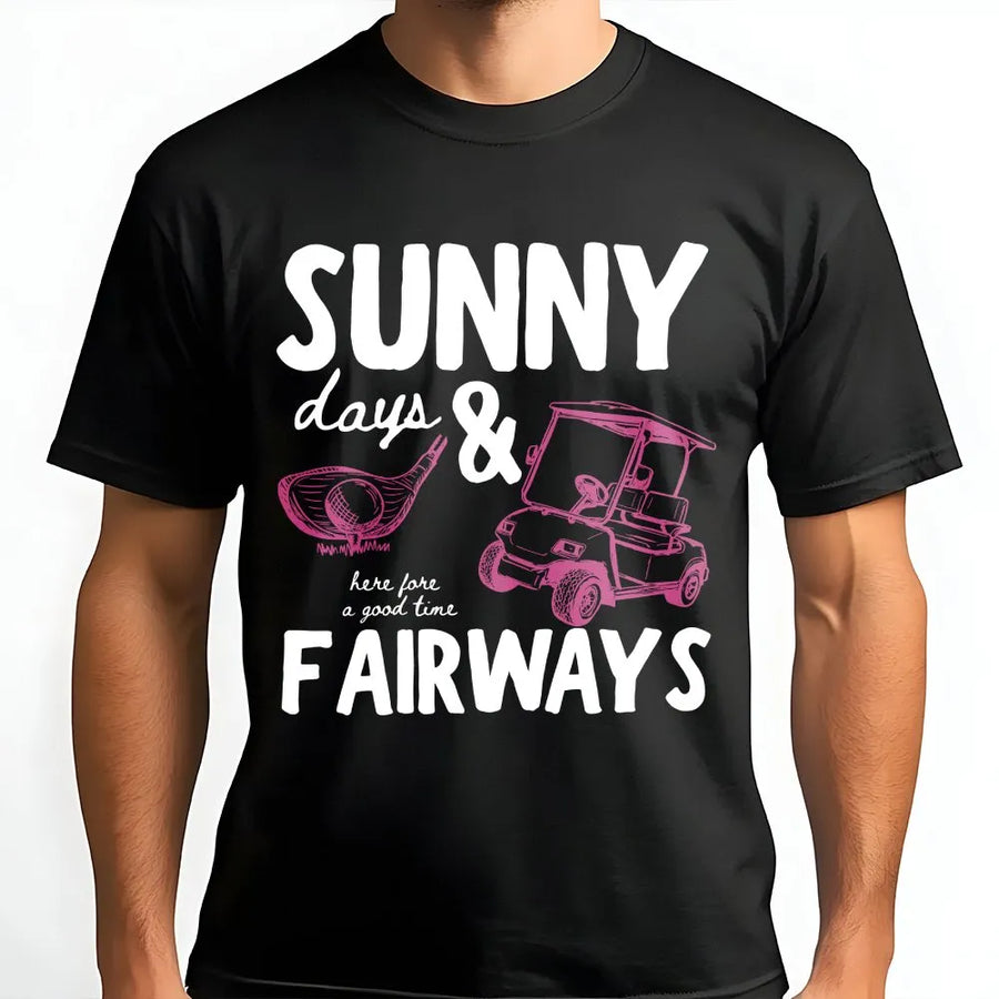 Golf Lover T-Shirt | Sunny Days & Fairways Funny Pun Graphic | Premium Cotton Blend | Unisex Gift for Golfer