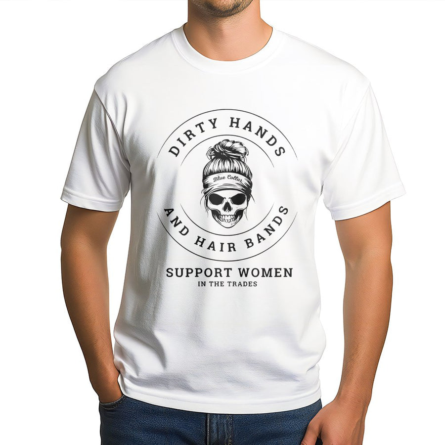 Dirty Hands And Hair Bands T-Shirt | Women In The Trades Graphic Tee | Premium Cotton Casual Wear | Gift For Female Electrician Welder Plumber