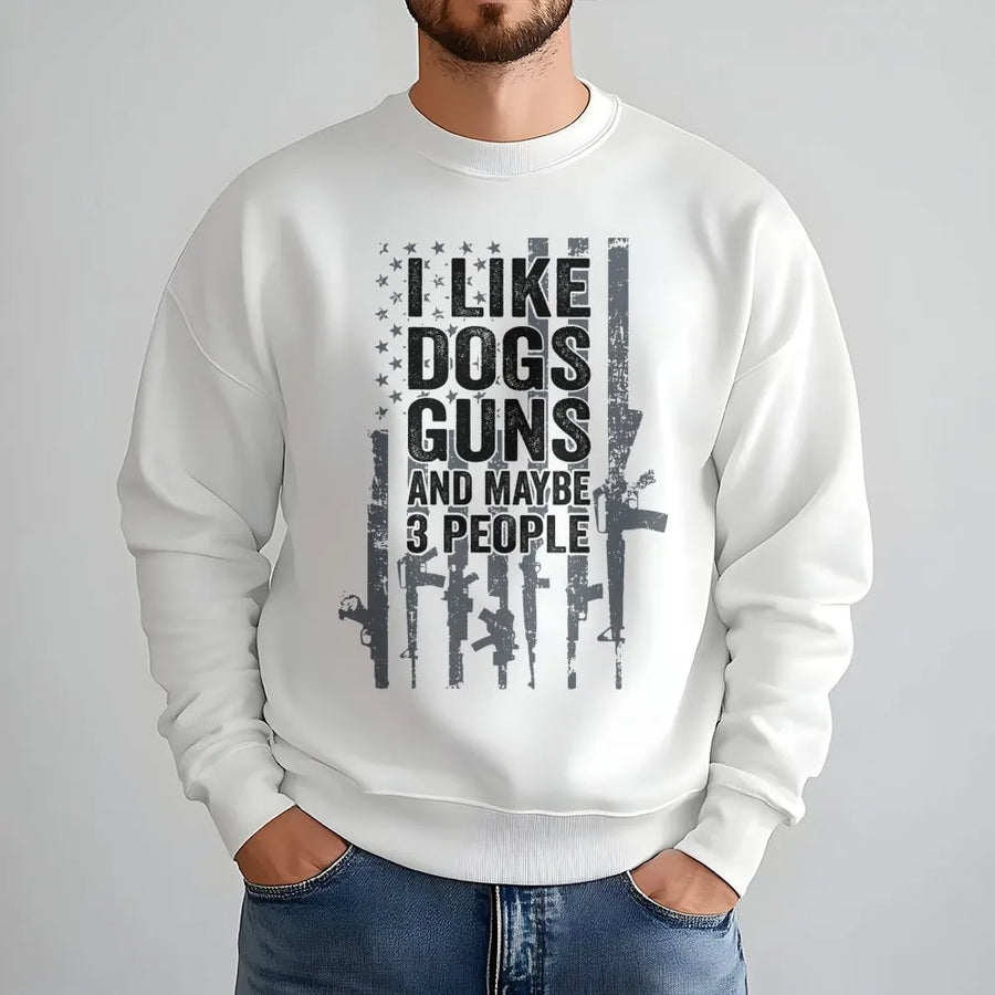 I Like Dogs Guns And Maybe 3 People Sweatshirt | Distressed American Flag Patriotic Design | Premium Cotton Blend | Funny Gun Owner Gift for Men Women