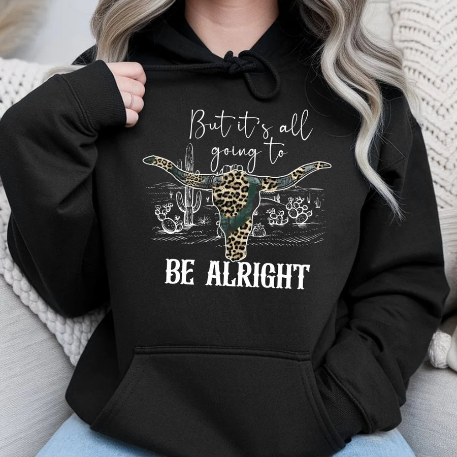 Western Cow Skull Hoodie | But It's All Going To Be Alright Graphic | Premium Cotton Blend Sweatshirt | Boho Desert Gift for Women