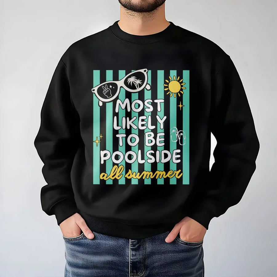 Poolside Sweatshirt | Funny Most Likely To Be Poolside Sweatshirt | Premium Cotton Blend | Summer Vacation Gift for Her