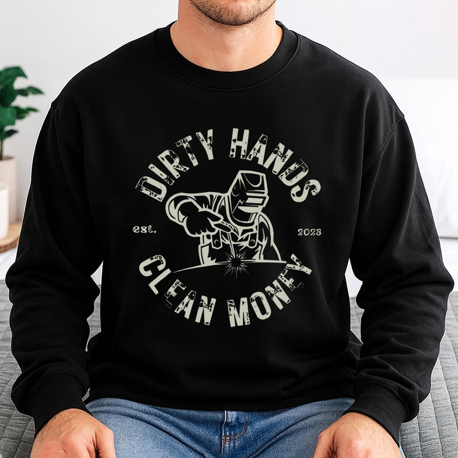 Dirty Hands Clean Money Welder Sweatshirt | Professional Welder Graphic Print | Premium Cotton Blend Crewneck | Gift For Metalworker Or Mechanic