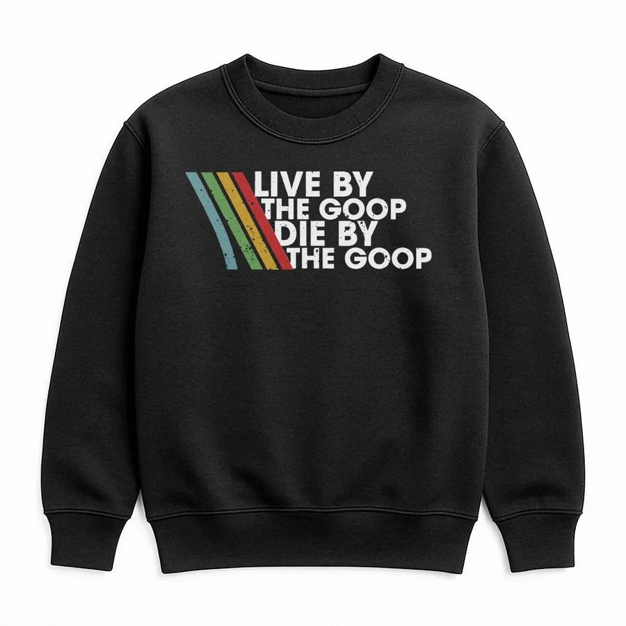 Live By The Goop Die By The Goop Sweatshirt | Retro Gamer Quote Design | Cotton Blend Premium Pullover | Funny Gaming Gift For Gamers