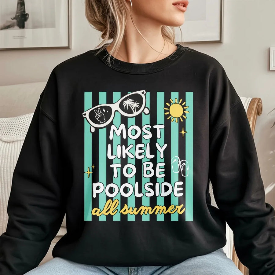 Poolside Sweatshirt | Funny Most Likely To Be Poolside Sweatshirt | Premium Cotton Blend | Summer Vacation Gift for Her