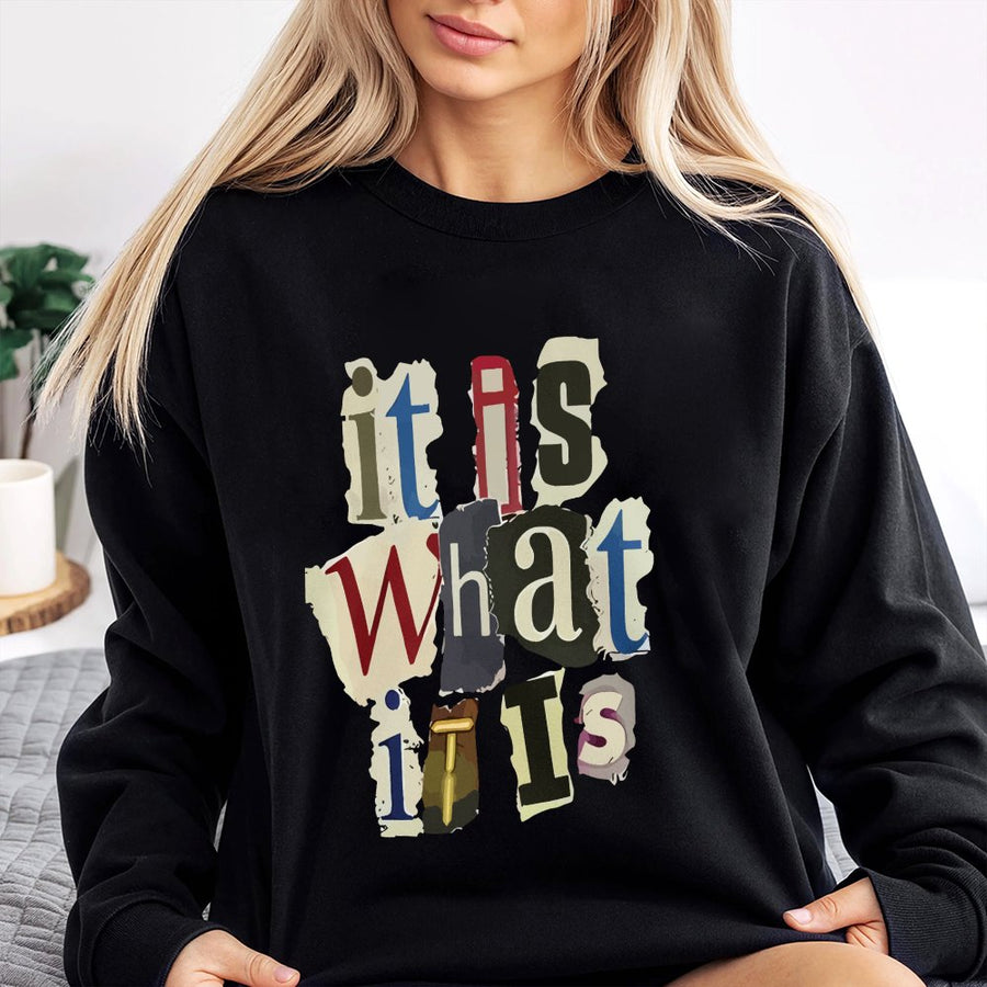 It Is What It Is Sweatshirt | Trendy Quote Graphic Print | Soft Cotton-Blend Premium Quality | Unisex Casual Gift for Men and Women