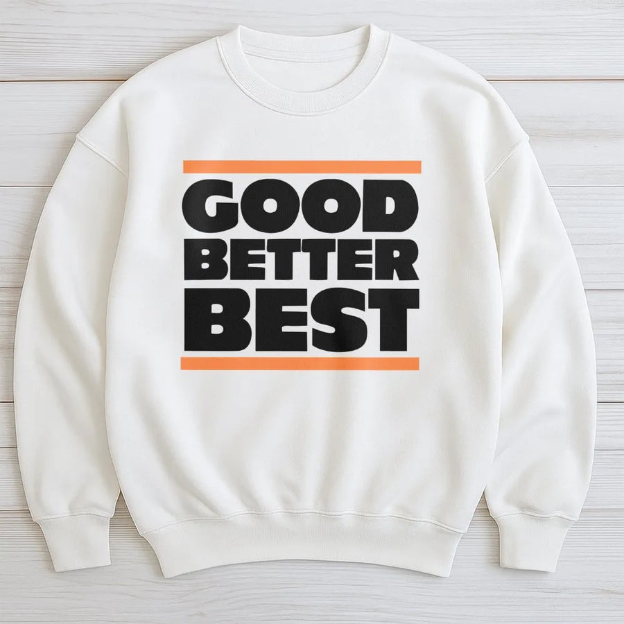 Chicago Pro Football Good Better Best Sweatshirt - Sweatshirt - Sweatshirt, Good Better Best Sweatshirt, Chicago Sweatshirt, Bears Sweatshirt