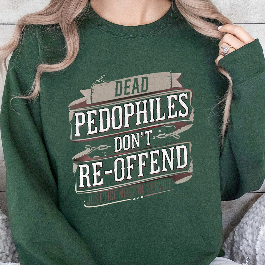 Graphic Statement Sweatshirt | Dead Pedophiles Don't Re-offend Design | Premium Cotton-Blend Fleece | Bold Unisex Apparel Gift