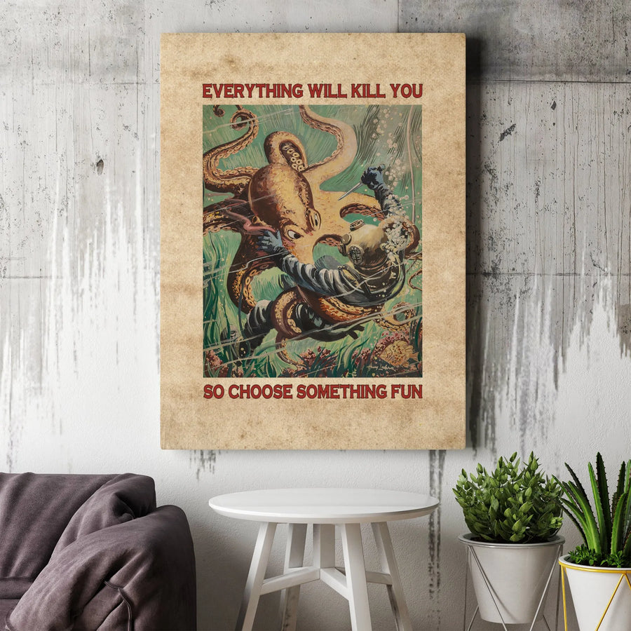 Everything Will Kill You Canvas Wall Art | Vintage Deep Sea Diver Fighting Octopus | Premium Gallery Wrapped Print | Unique Office Decor Gift