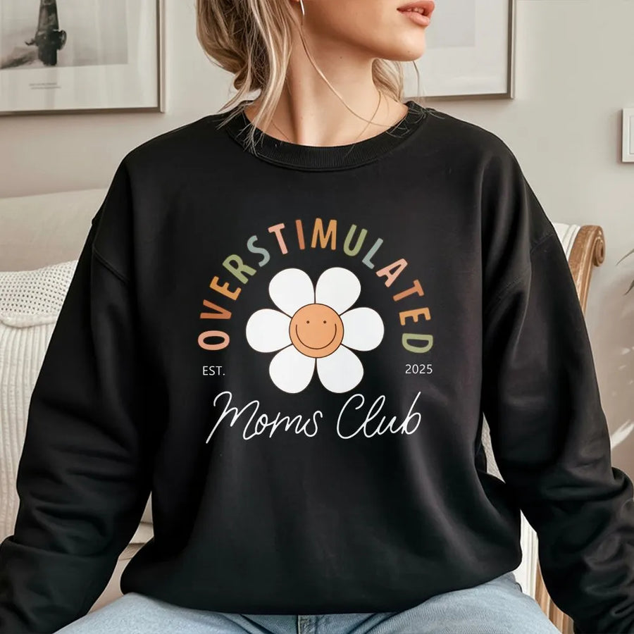 Overstimulated Moms Club Sweatshirt | Funny Retro Daisy Graphic | Soft Cotton Blend Crewneck | Sarcastic Mother's Day Gift for Stressed Moms