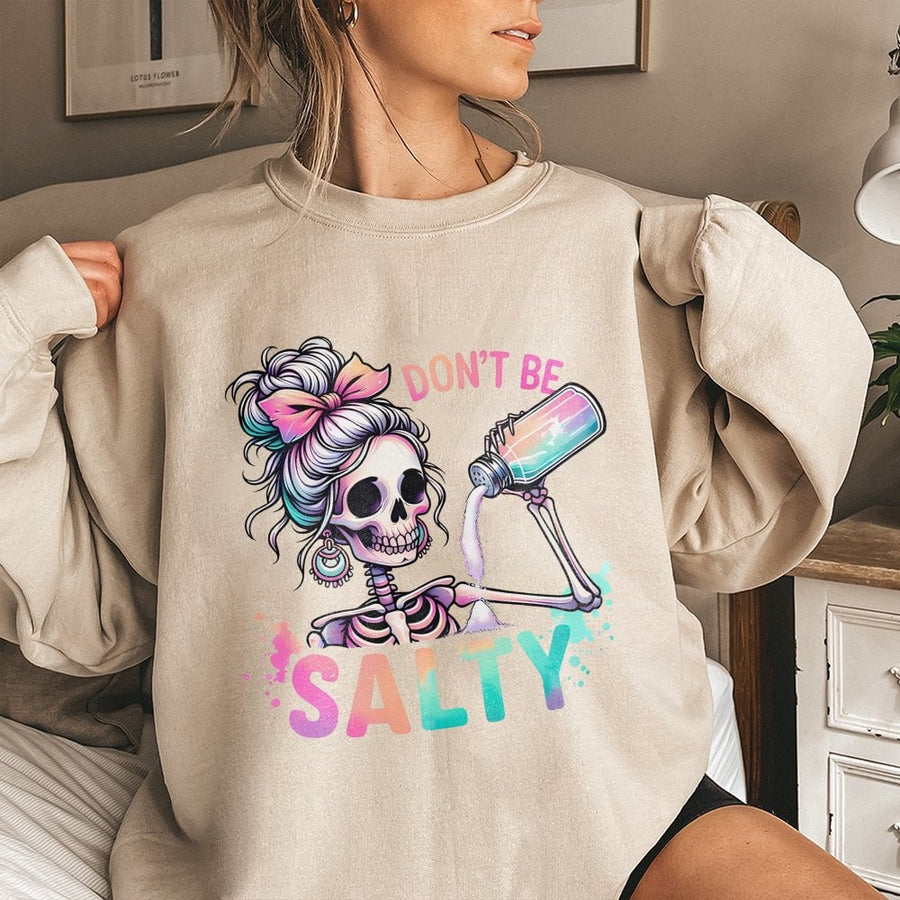 Dont Be Salty Sweatshirt | Pastel Skeleton Graphic | Premium Cotton Blend Crewneck | Snarky Gift For Her Sarcastic Humor Lover