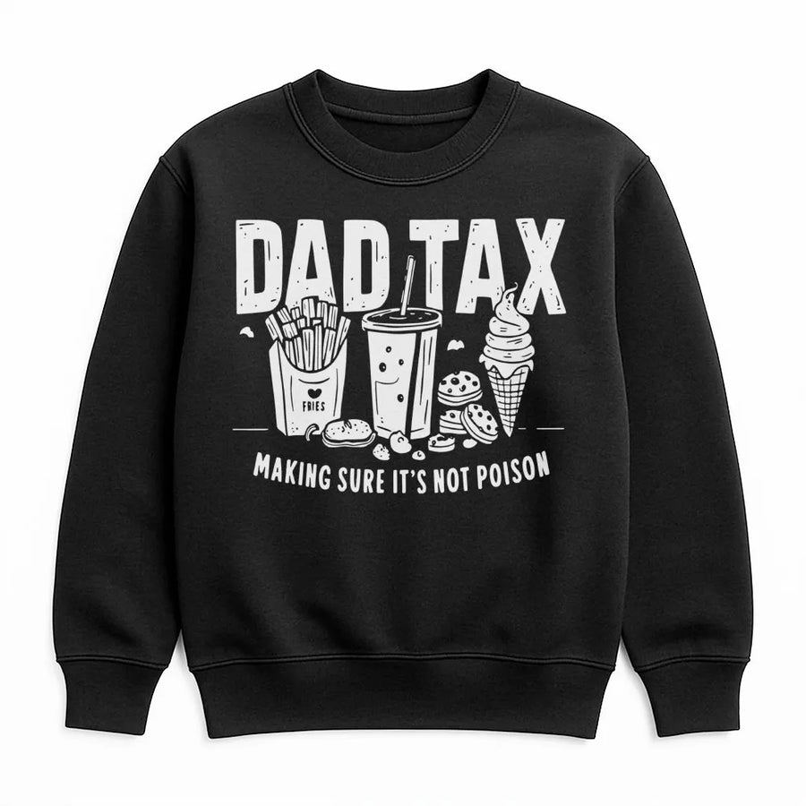 Dad Tax Sweatshirt | Funny Dad Joke Graphic Pullover | Premium Cotton Blend | Best Father's Day 2026 Gift for New Dad or Husband