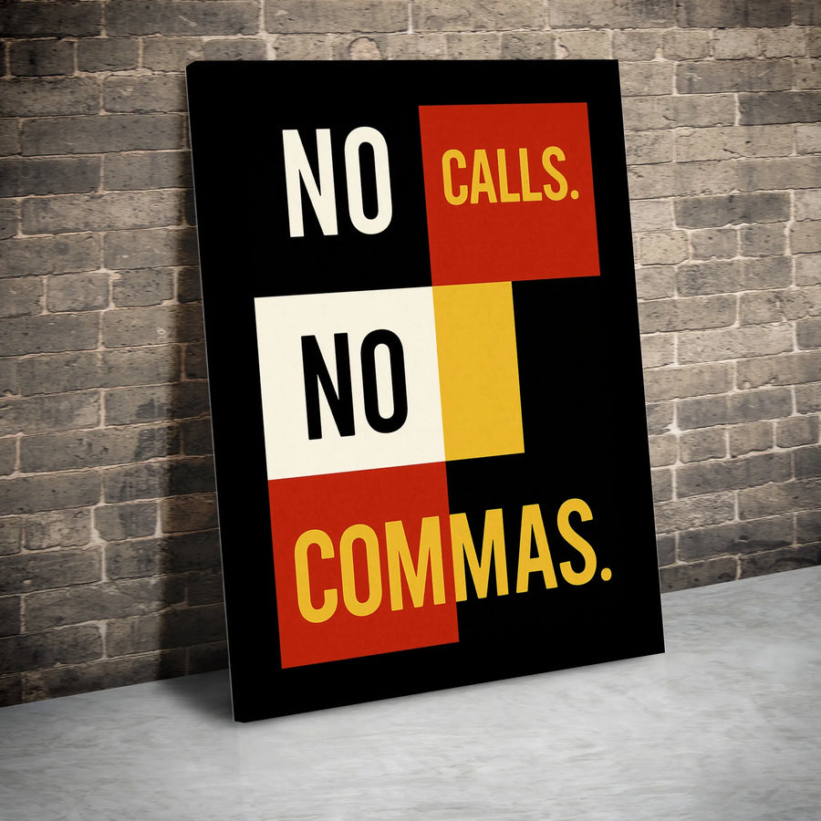 No Calls No Commas Typography Canvas Print | Modern Minimalist Color Block Wall Art | Premium Gallery-Wrapped 1.25 Inch Profile | Unique Office Decor Gift