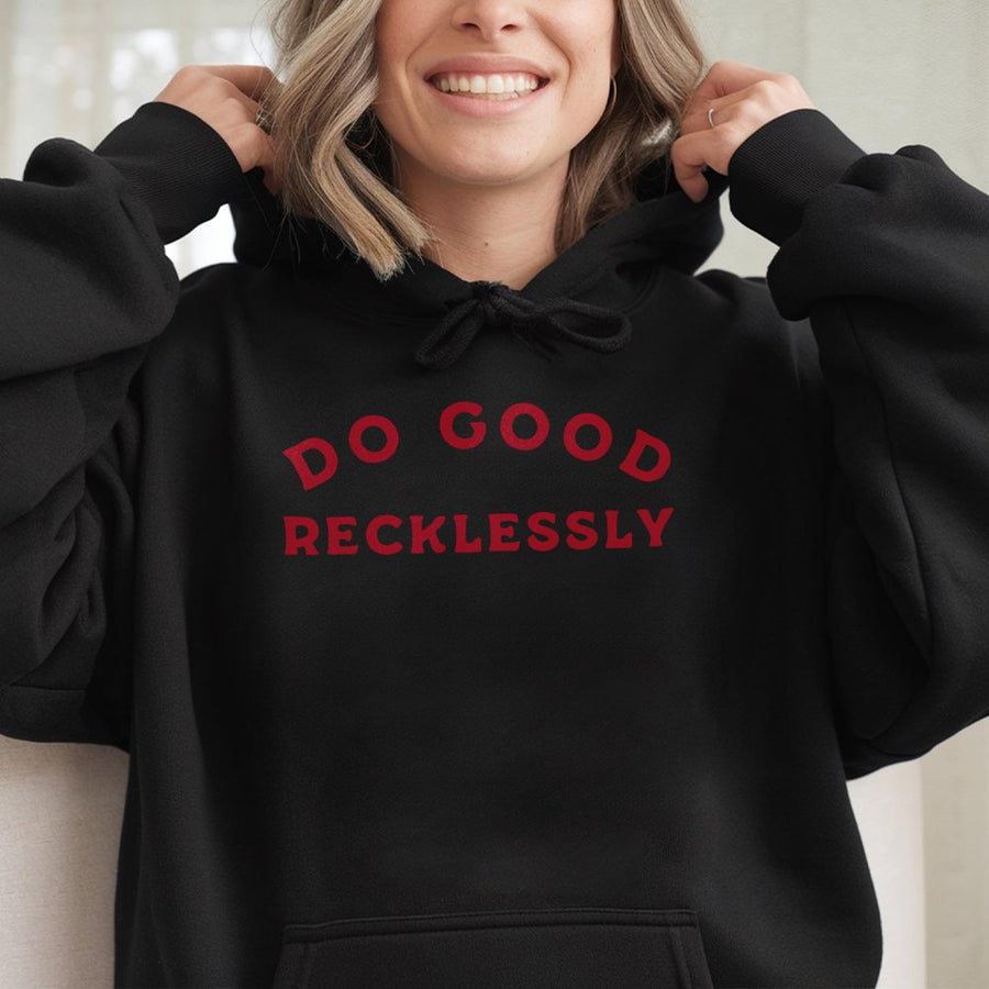 Do Good Recklessly Hoodie | Inspirational Quote Graphic Pullover | Premium Cotton Blend | Unisex Comfort Gift for Men and Women