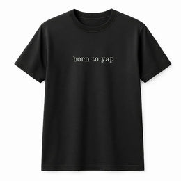 Born to Yap Shirt Funny Meme Tee | Sarcastic Minimalist Quote | Premium Comfort Colors Cotton | Gift for Talkative Mom or Friend