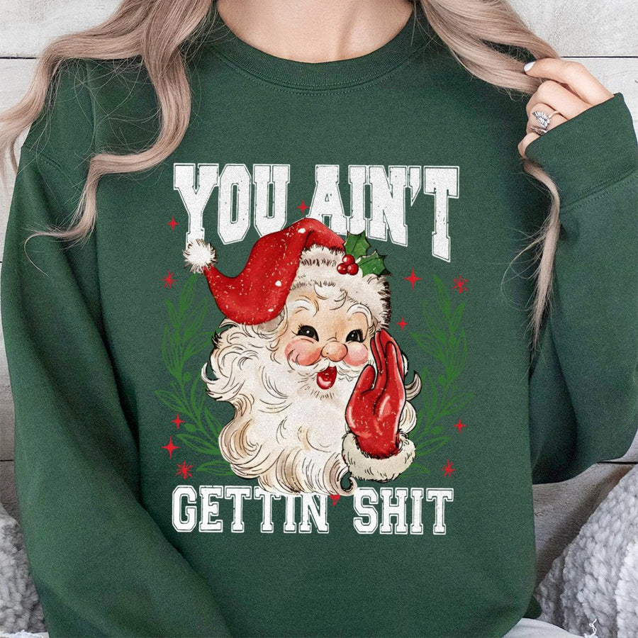 You Ain't Gettin Shit Sweatshirt | Funny Retro Santa Graphic | Premium Cotton Blend | Naughty List Christmas Gift for Adults