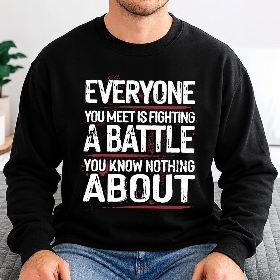 Mental Health Awareness Sweatshirt | Everyone You Meet Is Fighting A Battle Quote | Premium Cotton Blend Crewneck | Inspirational Gift For Her And Him