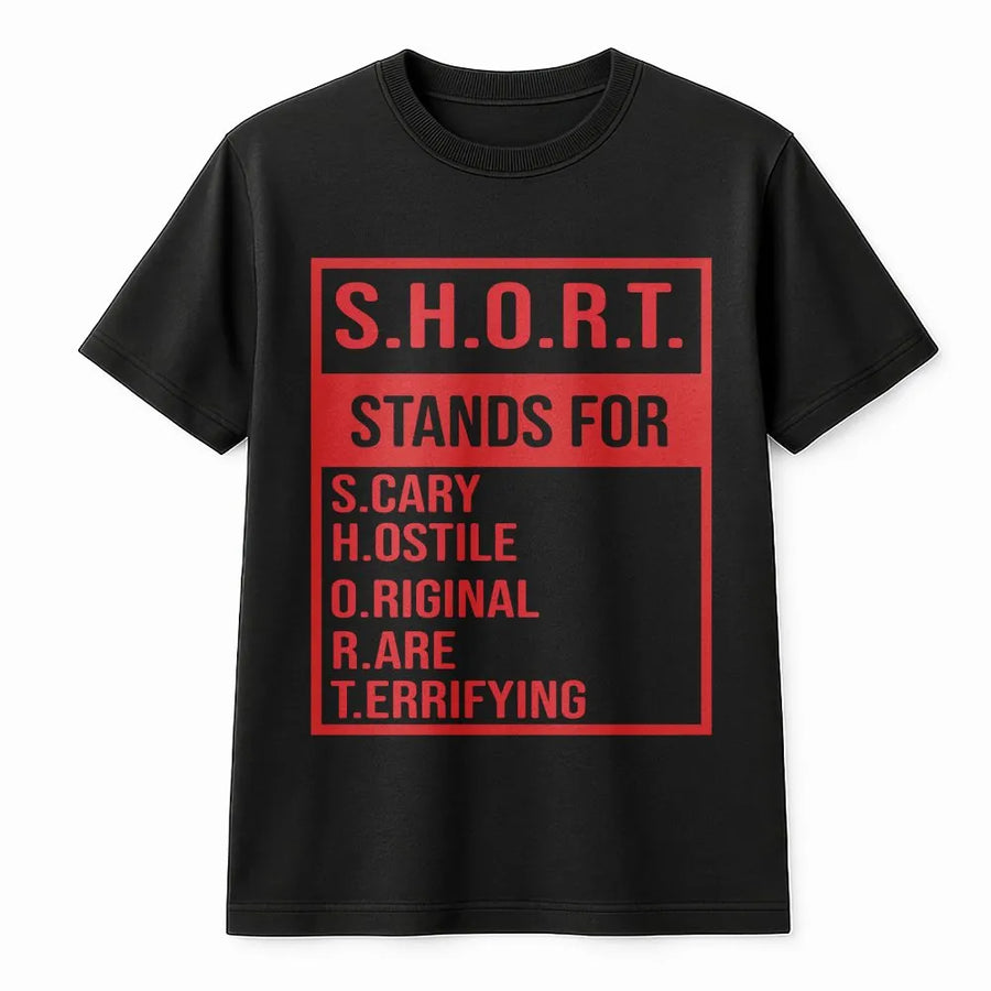 SHORT Stands For T-Shirt | Funny Acronym Graphic Tee | Soft Cotton Unisex Shirt | Sarcastic Humor Gift for Short People