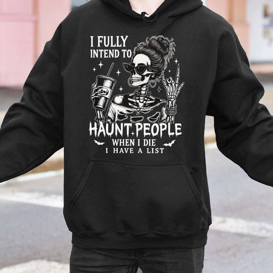 I Fully Intend To Haunt People Hoodie | Funny Skeleton Graphic Sweatshirt | Premium Cotton-Blend Apparel | Spooky Halloween Gift For Her