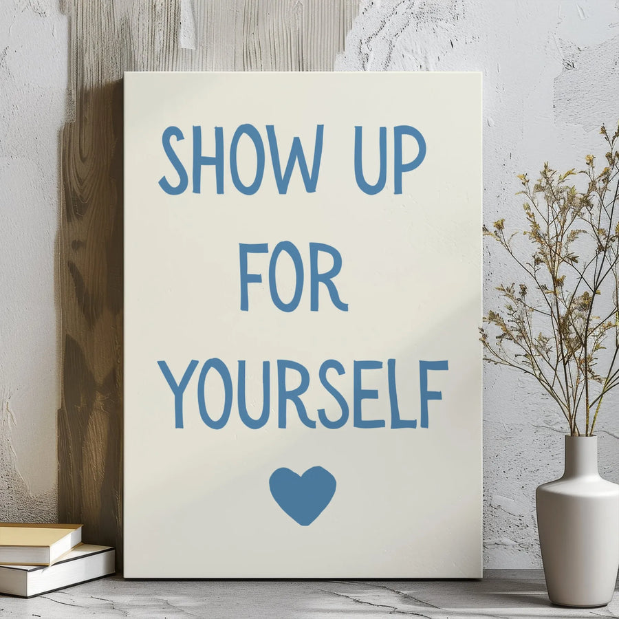 Show Up For Yourself Canvas | Minimalist Typography Wall Art | Premium Gallery Wrap Decor | Motivational Quote Print Gift For Her