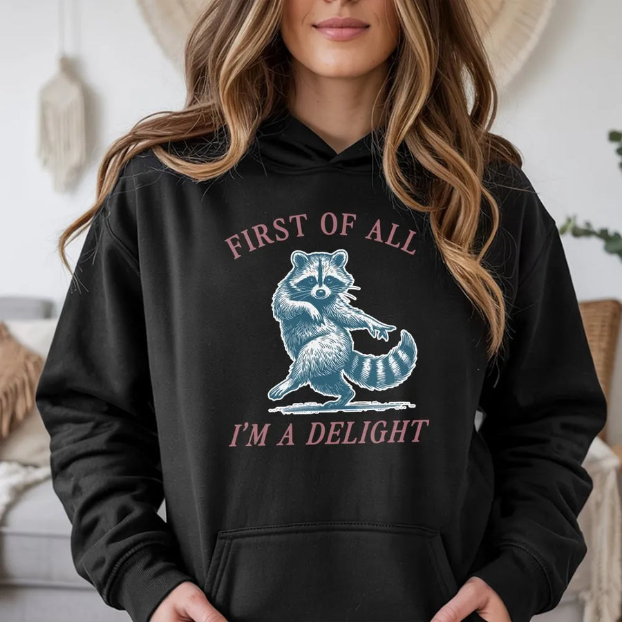Dancing Raccoon Hoodie | First Of All I'm A Delight Graphic | Premium Cotton Blend Sweatshirt | Funny Animal Lover Gift For Men Women