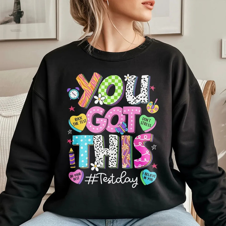 Test Day Sweatshirt | Colorful You Got This Motivational Quote Tee | Soft Cotton Unisex Shirt | Gift for Teachers and Students